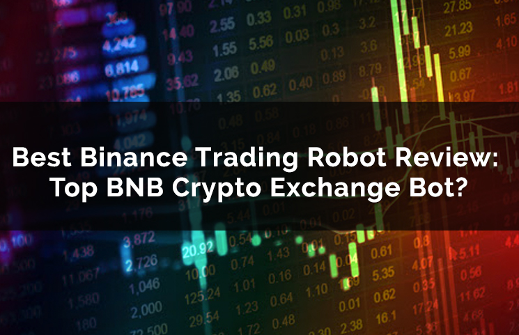 https://bitcoinexchangeguide.com/wp-content/uploads/2018/02/Best-Binance-Trading-Robot-Review-Top-BNB-Crypto-Exchange-Bot.jpg