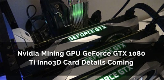 Nvidia Mining GPU GeForce GTX 1080 Ti Inno3D Card Details Coming