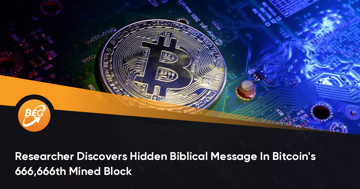 Researcher Discovers Hidden Biblical Message In Bitcoin's 666,666th Mined  Block