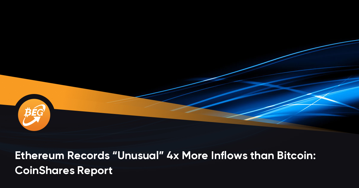 Ethereum Records "Unusual" 4x More Inflows than Bitcoin ...
