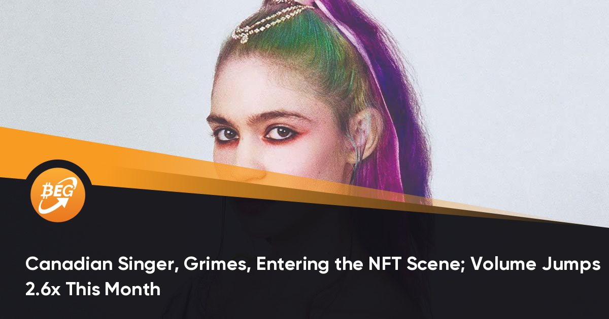 Canadian Singer, Grimes, Entering the NFT Scene; Volume