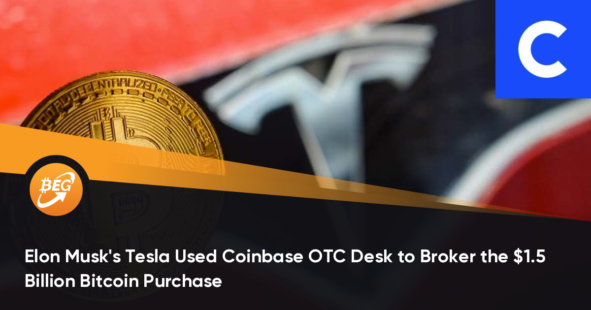 Elon Musk's Tesla Used Coinbase OTC Desk to Broker the .5 Billion Bitcoin Purchase