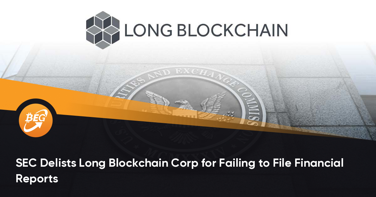 SEC Delists Long Blockchain Corp for Failing to File Financial Reports