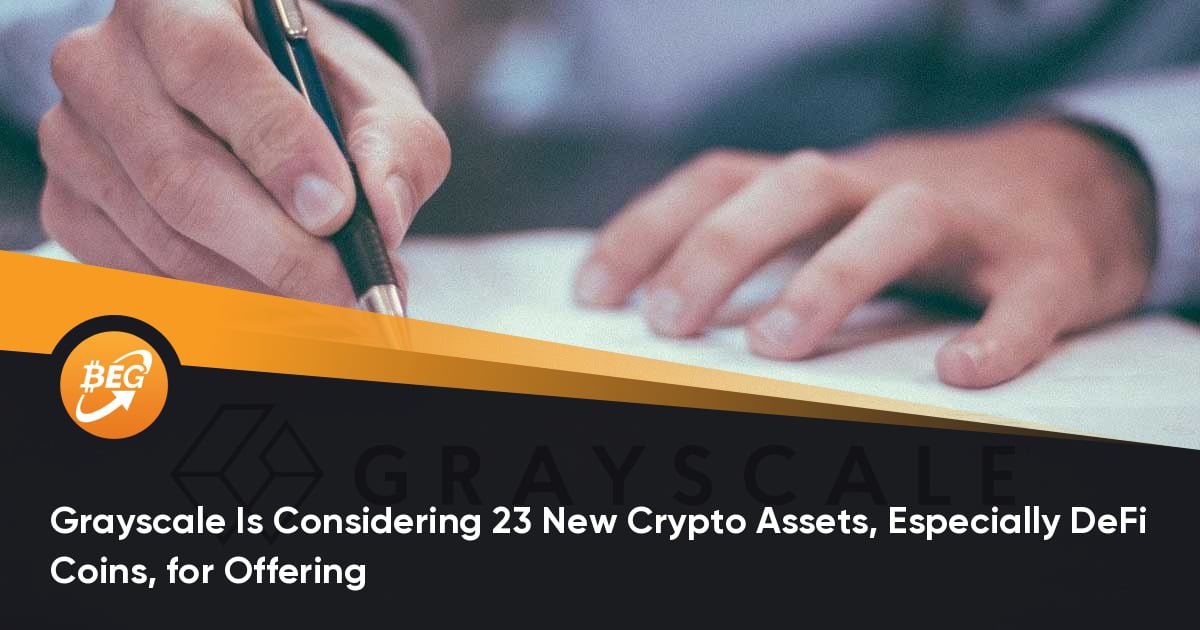 Grayscale Is Considering 23 New Crypto Assets, Especially DeFi Coins, for Offering