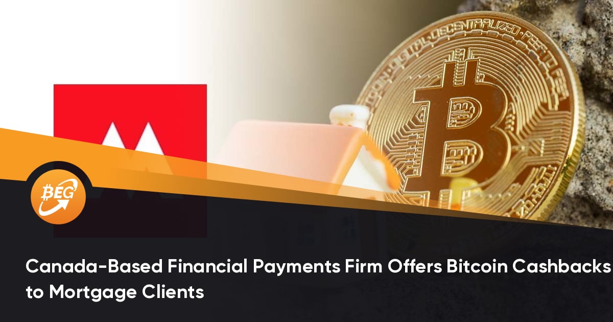 Canada-Based Financial Payments Firm Offers Bitcoin Cashbacks to Mortgage Clients