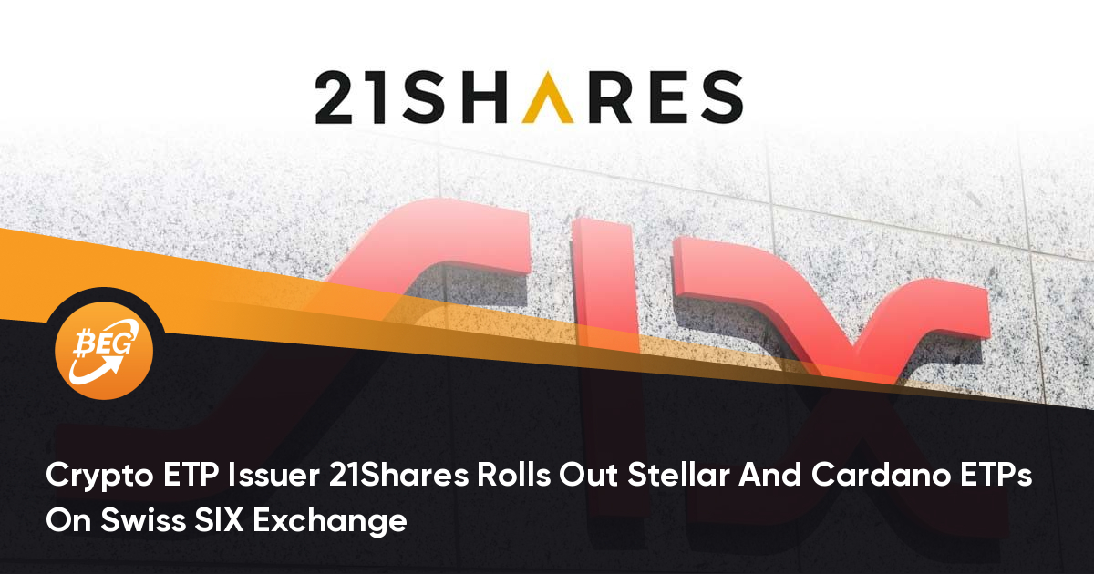 Crypto ETP Issuer 21Shares Rolls Out Stellar And Cardano ETPs On Swiss SIX Exchange