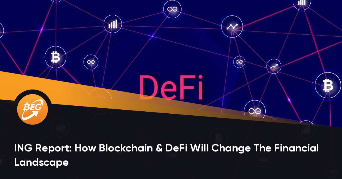 ING Report: How Blockchain & DeFi Will Change The Financial Landscape