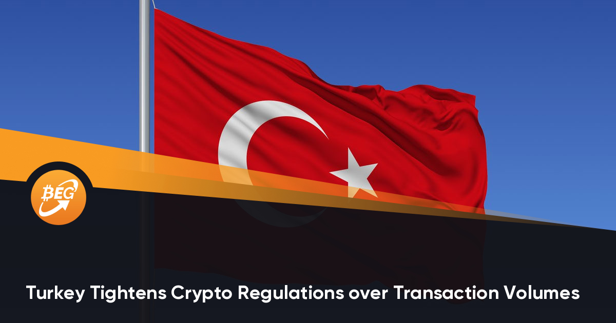 Turkey Tightens Crypto Regulations over Transaction Volumes