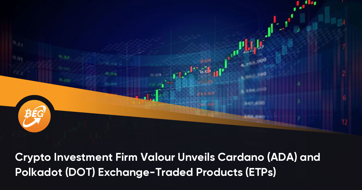 Crypto Investment Firm Valour Unveils Cardano (ADA) and Polkadot (DOT) Exchange-Traded Products (ETPs)