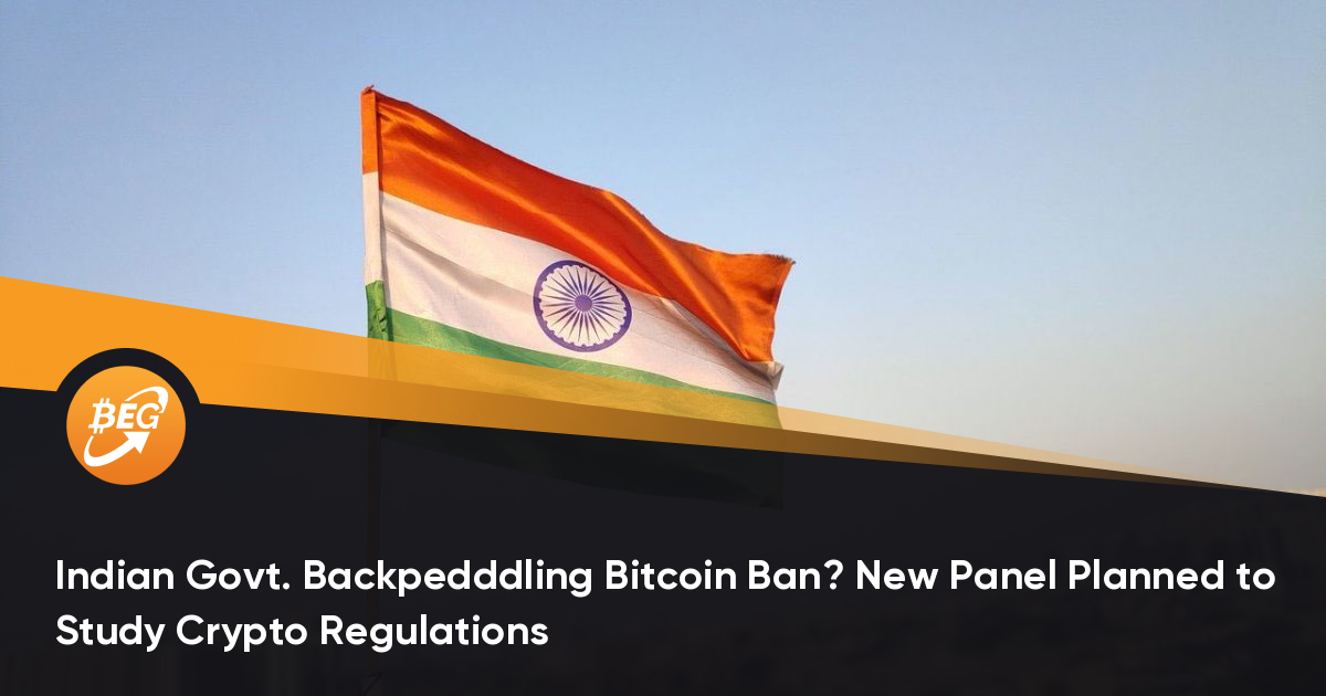 Indian Govt. Backpedddling Bitcoin Ban? New Panel Planned ...