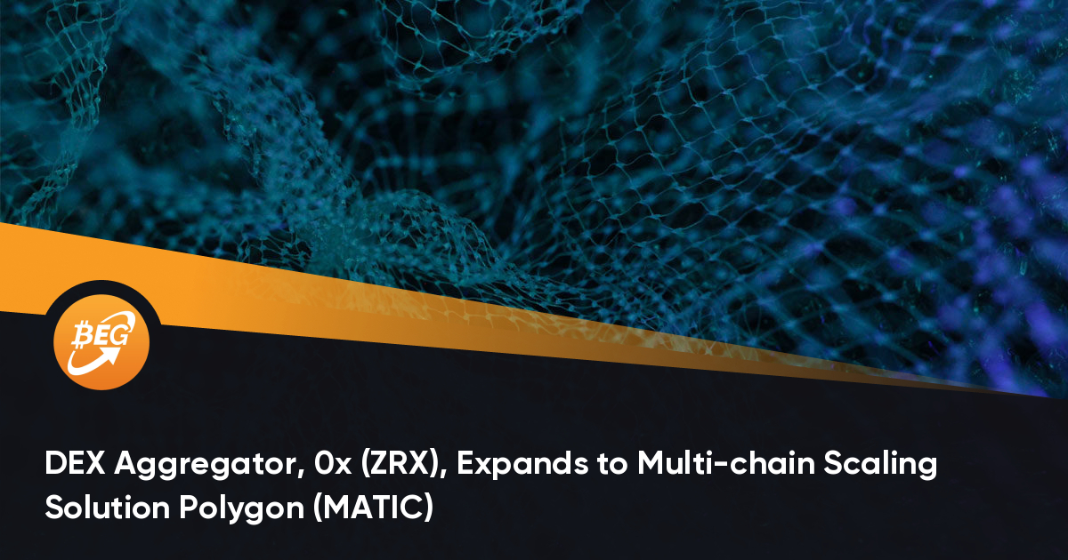 DEX Aggregator, 0x (ZRX), Expands to Multi-chain Scaling ...