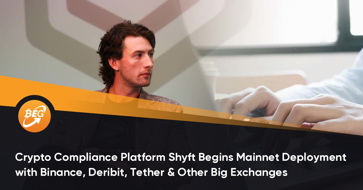 Crypto Compliance Platform Shyft Begins Mainnet Deployment with Binance, Deribit, Tether & Other Big Exchanges thumbnail