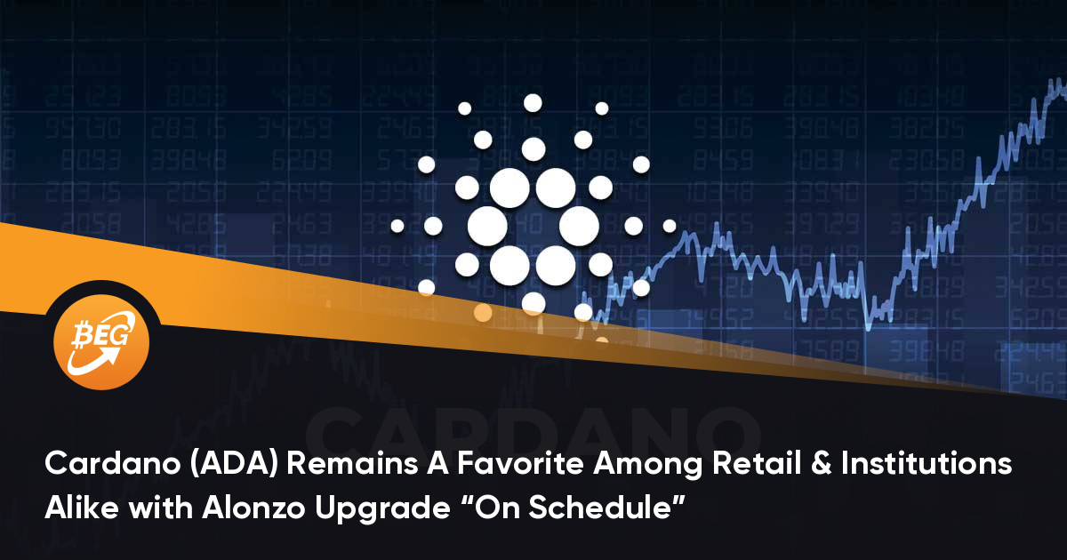 Cardano (ADA) Remains A Favorite Among Retail & Institutions Alike with Alonzo Upgrade “On Schedule”