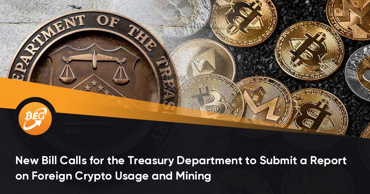 New Bill Calls for the Treasury Department to Submit a Report on Foreign Crypto Usage and Mining thumbnail