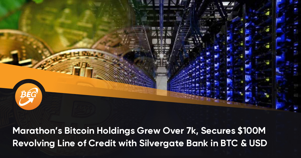 Marathon’s Bitcoin Holdings Grew Over 7k, Secures $100M Revolving Line of Credit with Silvergate Bank in BTC & USD