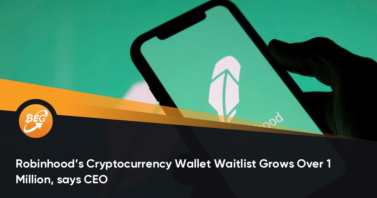 Robinhood’s Cryptocurrency Wallet Waitlist Grows Over 1 Million, says CEO thumbnail