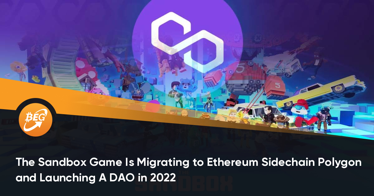 The Sandbox Recreation Is Migrating to Ethereum Sidechain Polygon and Launching A DAO in 2022 thumbnail